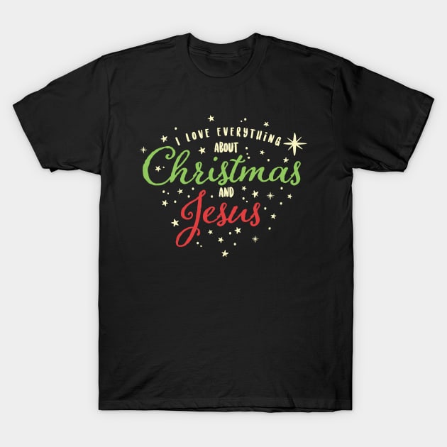 I Love Everything About Christmas and Jesus T-Shirt by ShirtHappens